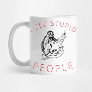 I see stupid people Funny Sarcastic Saying Mug